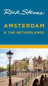Rick Steves Amsterdam & the Netherlands Rick Steves Author