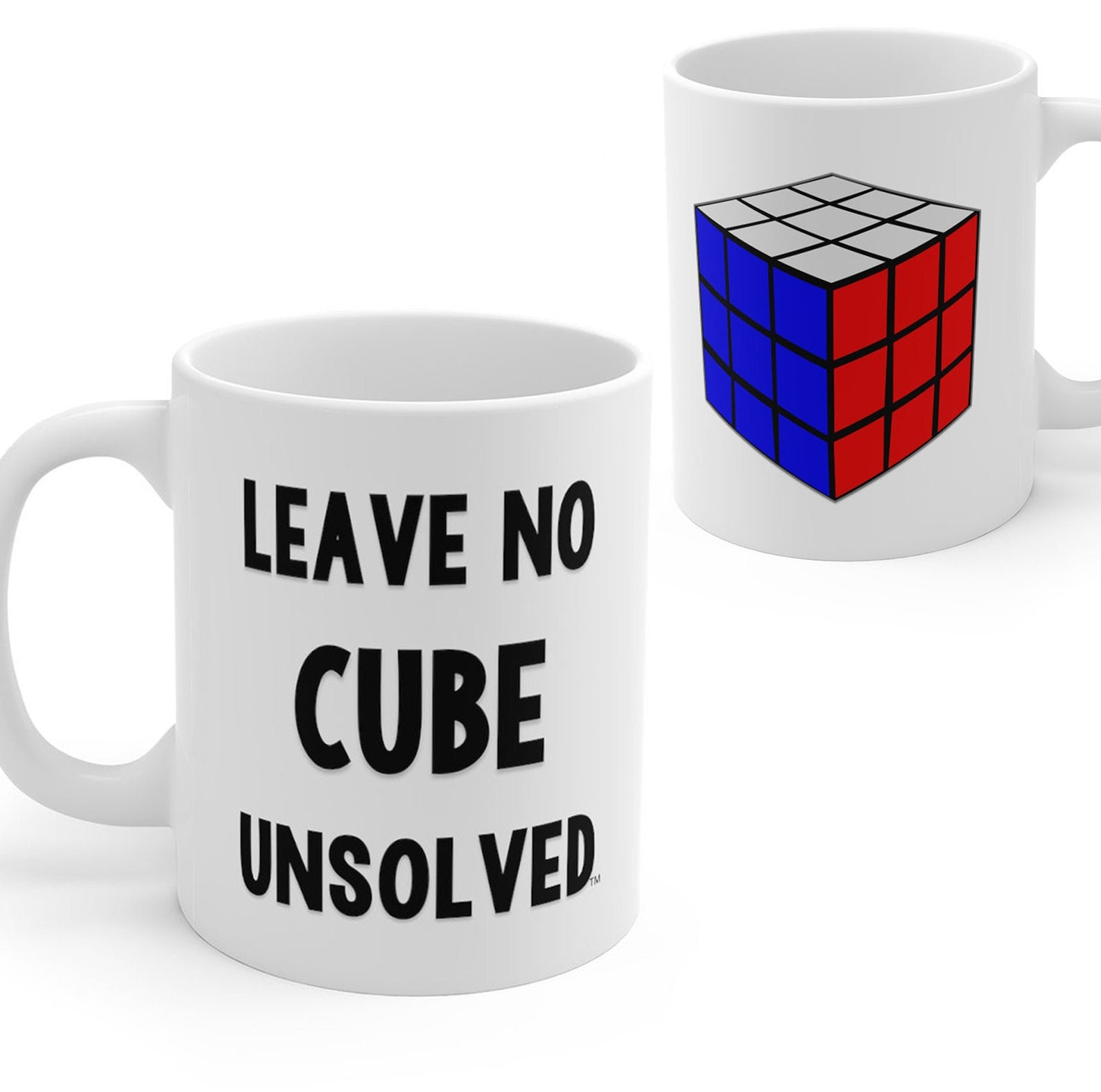 Leave No Cube Unsolved - Rubik's Mug On One Side, Message Other Fun Gift, Coffee