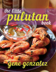 The Little Pulutan Book (Pinoy Classic Cuisine Series) Gene Gonzalez Author