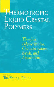 Thermotropic Liquid Crystal Polymers: Thin-film Poly Chara Blends Tai-Shung Chung Author