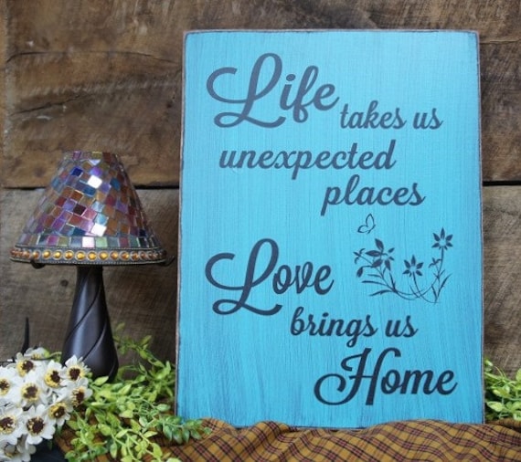 Life Takes Us Unexpected Placed, Love Brings Home With Design. Great Sign For Family, Rustic Style Laser Engraved Sign Family