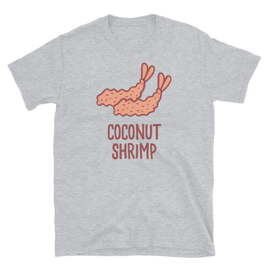 Funny Coconut Shrimp Shirt/Seafood Fried Lover Gift | Unisex