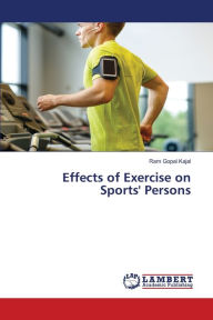 Effects of Exercise on Sports' Persons Ram Gopal Kajal Author