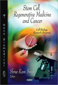 Stem Cell, Regenerative Medicine and Cancer Shree Ram Singh Author