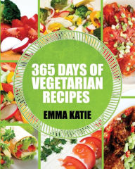 Vegetarian: 365 Days of Vegetarian Recipes (Vegetarian, Vegetarian Cookbook, Vegetarian Diet, Vegetarian Slow Cooker, Vegetarian Recipes, Vegetarian W