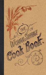 The Woman Suffrage Cook Book Hattie Burr Editor