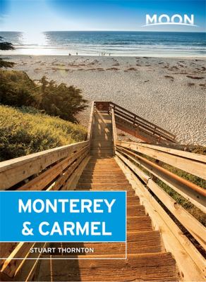 Monterey and Carmel : Including Santa Cruz and Big Sur by Stuart Thornton