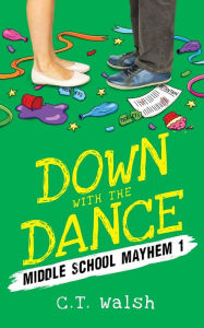 Down with the Dance C.T. Walsh Author
