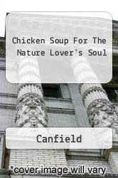 Chicken Soup For The Nature Lover's Soul