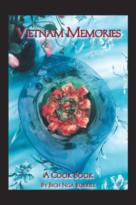 Vietnam Memories : A Cook Book by Bich Nga Burrill