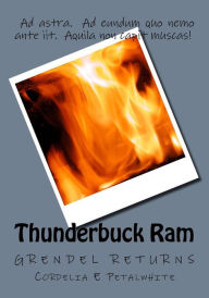 Thunderbuck Ram: Grendel Returns Cordelia E Petalwhite Author