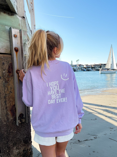 I Hope You Have The Best Day Ever Lavender Sweatshirt