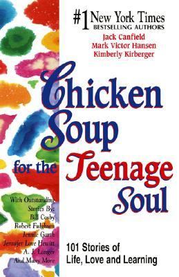 Chicken Soup for the Teenage Soul : 101 Stories of Life, Love and Learning by Mark Victor, Canfield, Jack, Kirberger, Kimberly Hansen