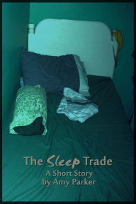 The Sleep Trade Amy Parker Author