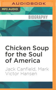 Chicken Soup for the Soul of America: Stories to Heal the Heart of Our Nation Jack Canfield Author