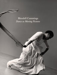 Blondell Cummings: Dance as Moving Pictures Kristin Juarez Editor