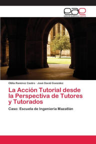 La Acción Tutorial desde la Perspectiva de Tutores y Tutorados Otilia Ramírez Castro Author
