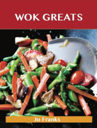 Wok Greats: Delicious Wok Recipes, The Top 100 Wok Recipes Franks Jo Author