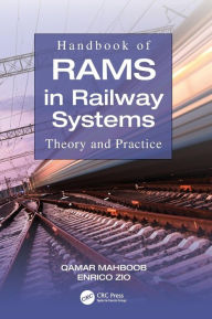 Handbook of RAMS in Railway Systems: Theory and Practice Qamar Mahboob Editor