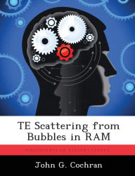 TE Scattering from Bubbles in RAM John G. Cochran Author
