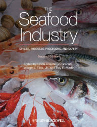 The Seafood Industry: Species, Products, Processing, and Safety Linda Ankenman Granata Editor