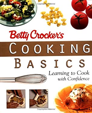 Betty Crocker's Cooking Basics : Learning to Cook with Confidence