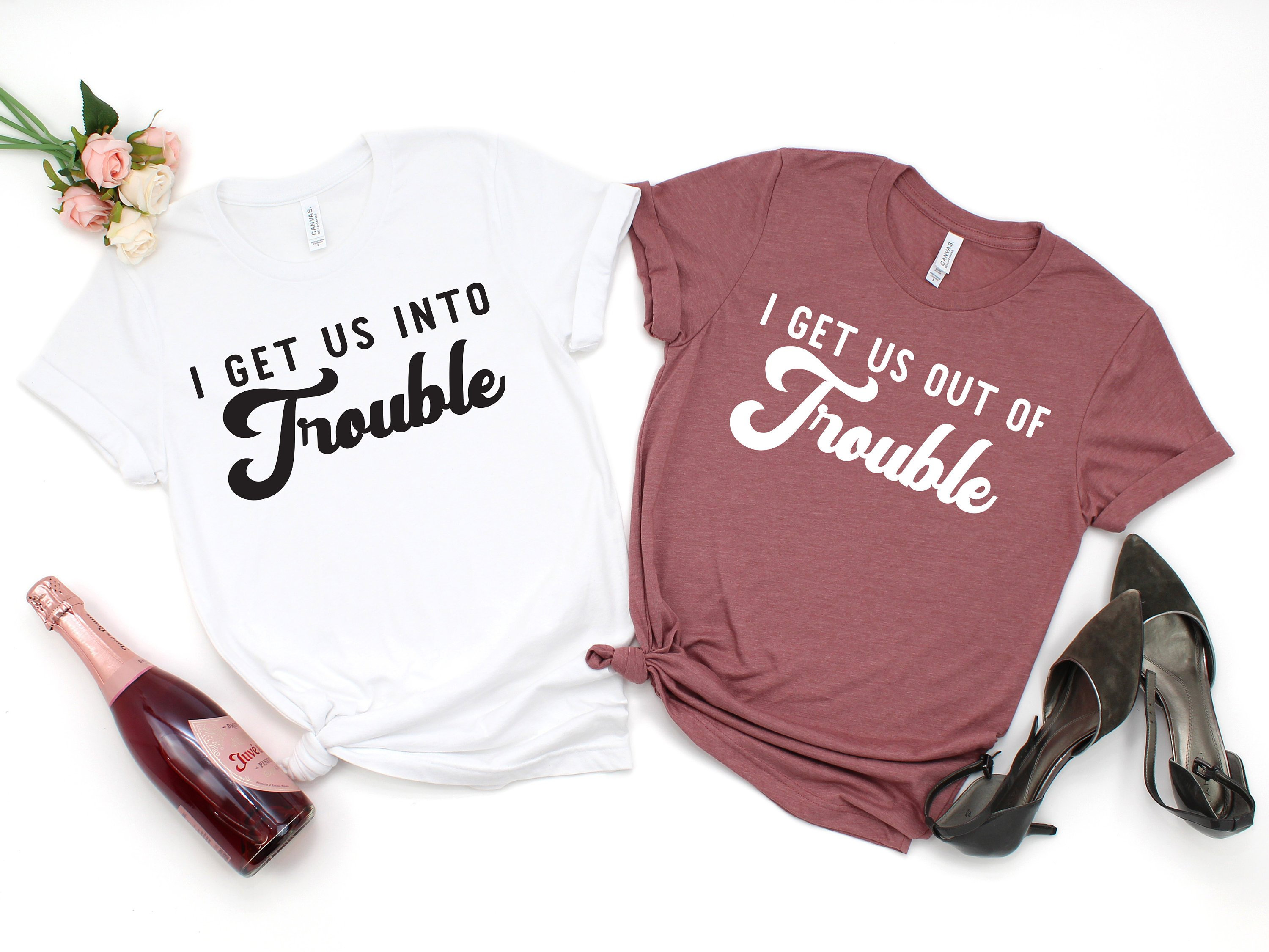 I Get Us Into Trouble Out Of Matching Best Friend Gift Womens T Shirt For Besties Friends Free Shipping