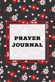 Prayer Journal: Prompts Book, Write Daily Bible Scripture, Prayer Requests Pages, Personal Relationship With The Lord Journey, Prayers, Thankful To Go