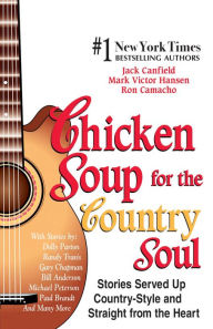 Chicken Soup for the Country Soul: Stories Served Up Country-Style and Straight from the Heart Jack Canfield Author