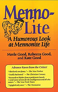 Menno-Lite : A Humorous Look at Mennonite Life by Rebecca, Good, Merle, Good, Kate Good