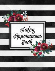 Hair Salon Appointment Book: Undated Daily Client Schedule Planner, Time Columns 7am - 9pm, 15 minute increments, Appointments Notebook Amy Newton Aut