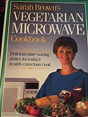 Vegetarian Microwave Cook Book by Sarah Brown