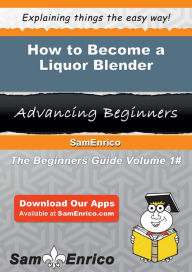 How to Become a Liquor Blender Crocker Chantel Author