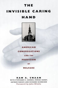 The Invisible Caring Hand: American Congregations and the Provision of Welfare Ram Cnaan Author