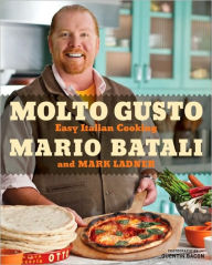 Molto Gusto: Easy Italian Cooking Mario Batali Author