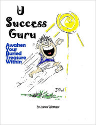 U Success Guru Awaken Your Buried Treasure James Wattage Author