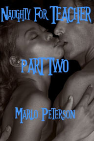 Naughty for Teacher Vol. 2 (BW/WM Erotica) Marlo Peterson Author