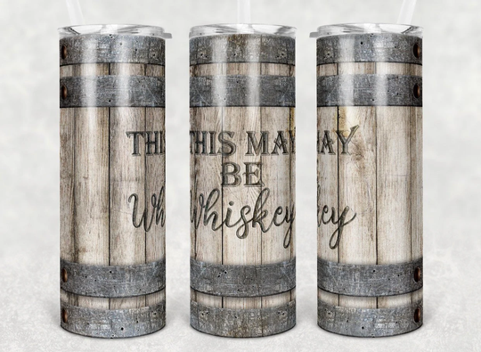 This May Be Whiskey Tumbler