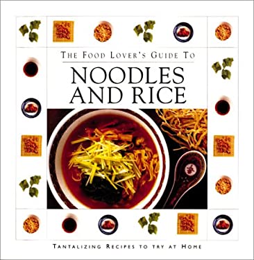 The Food Lover's Guide to Noodles and Rice