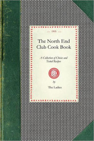 North End Club Cook Book Ladies. North End Club. Compiler