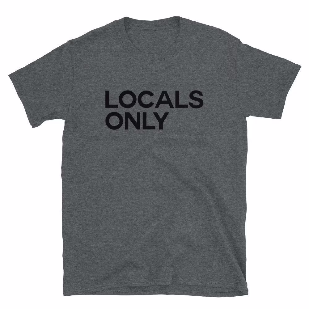 Locals Only Unisex T-Shirt