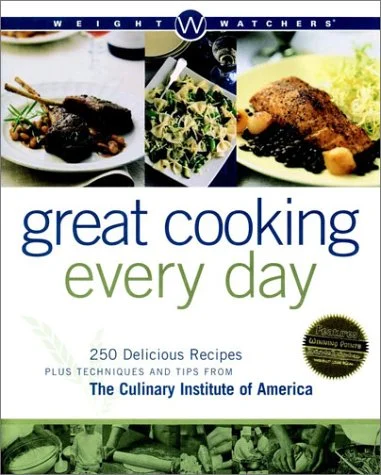 Weight Watchers Great Cooking Every Day : 250 Delicious Recipes Plus Techniques and Tips from the Culinary Institute of America