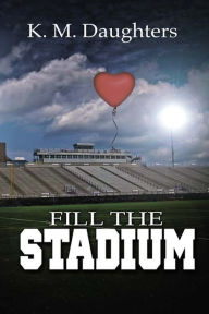 Fill the Stadium K. M. Daughters Author