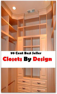 99 Cent Best Seller Closets By Design (Affiliate marketing,Online marketing, Art, Theology, Ethics, Chicken Soup, Thought, Theory, Self Help, clothes,