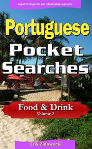 Portuguese Pocket Searches - Food & Drink - Volume 2: A set of word search puzzles to aid your language learning Erik Zidowecki Author
