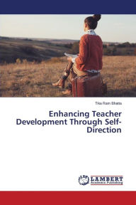Enhancing Teacher Development Through Self-Direction Bhatta Tika Ram Author