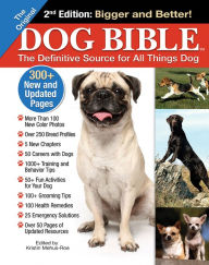 The Original Dog Bible: The Definitive Source for All Things Dog Kristin Mehus-Roe Author
