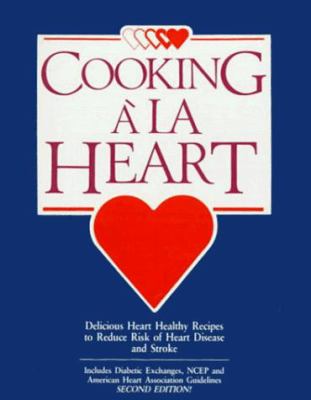 Cooking a la Heart Cookbook : Delicious Heart Healthy Recipes to Reduce Risk of Heart Disease and Stroke by Betsy, Hachfeld, Linda Eykyn