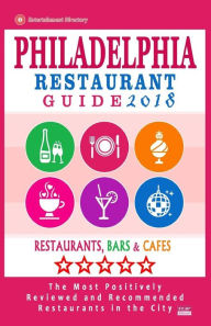 Philadelphia Restaurant Guide 2018: Best Rated Restaurants in Philadelphia, Pennsylvania - 500 restaurants, bars and cafés recommended for visitors,
