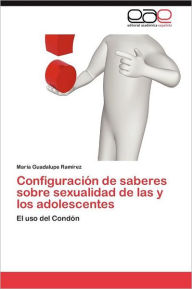 Configuración de saberes sobre sexualidad de las y los adolescentes Ramírez María Guadalupe Author